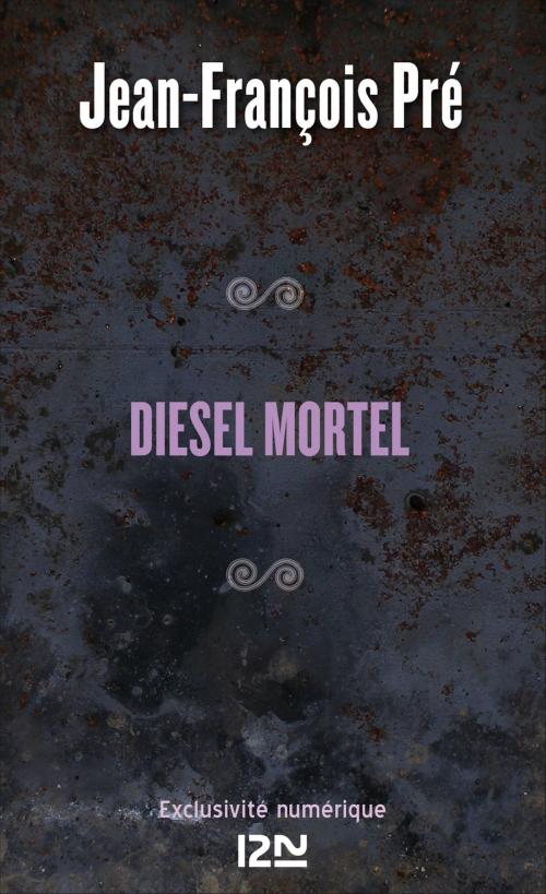 Cover of the book Diesel mortel by Jean-François PRÉ, Univers Poche