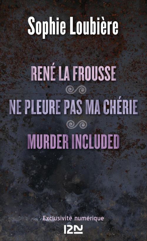Cover of the book René la frousse suivi de Ne pleure pas ma chérie et Murder included by Sophie LOUBIÈRE, Univers Poche
