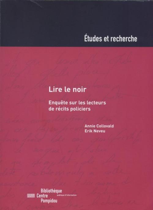 Cover of the book Lire le noir by Érik Neveu, Annie Collovald, Éditions de la Bibliothèque publique d’information