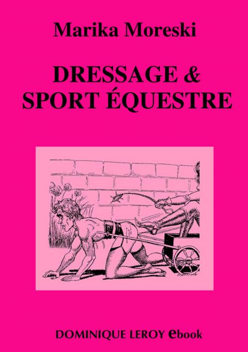 Cover of the book Dressage & Sport équestre by Marika Moreski, Éditions Dominique Leroy