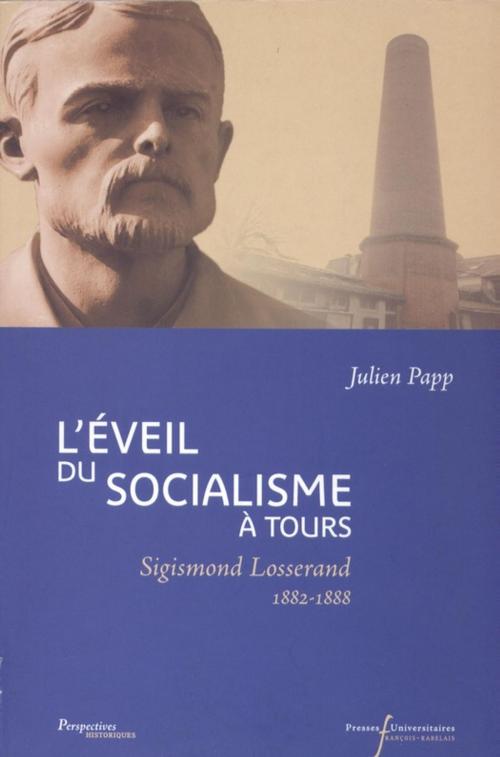 Cover of the book L'éveil du socialisme à Tours by Julien Papp, Presses universitaires François-Rabelais