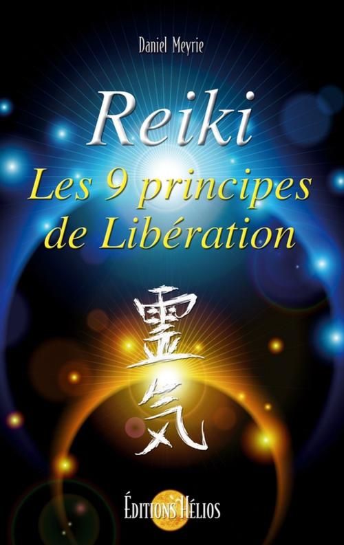 Cover of the book Reiki - Les 9 principes de libération by Daniel Meyrie, Helios