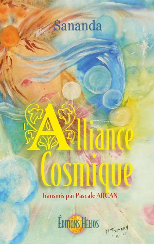 Cover of the book L'Alliance cosmique by Sananda & Pascale Arcan, Helios