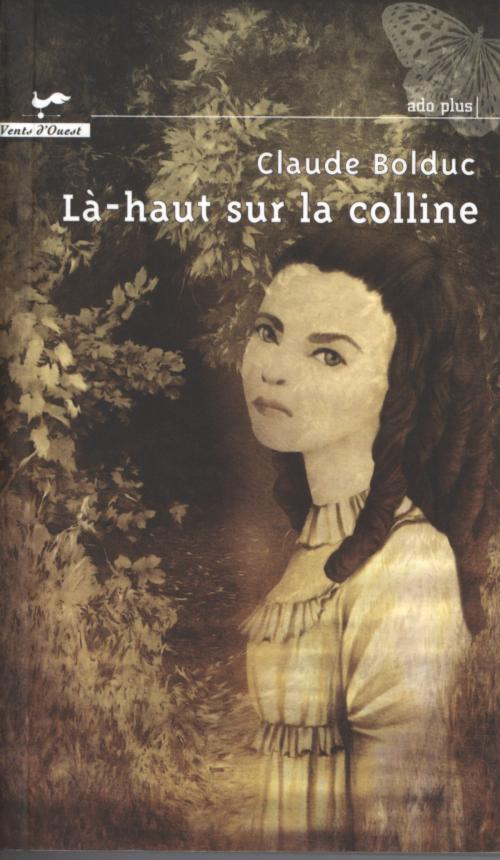 Cover of the book Là-haut sur la colline by Claude Bolduc, VENTS D'OUEST