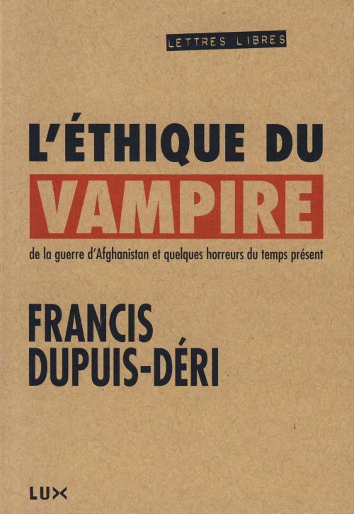 Cover of the book L'éthique du vampire by Francis Dupuis-Déri, Lux Éditeur
