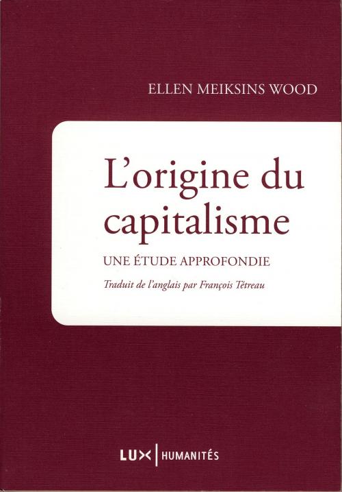 Cover of the book L'origine du capitalisme by Ellen Meiksins Wood, Lux Éditeur