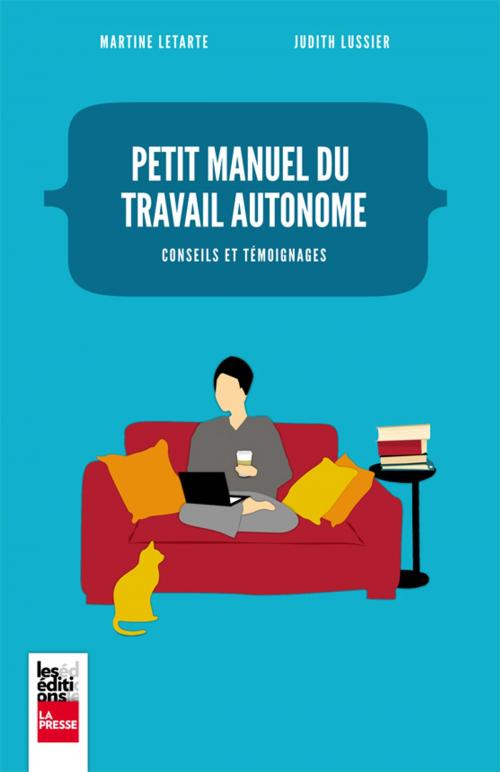 Cover of the book Petit manuel du travail autonome by Martine Letarte, Judith Lussier, Les Éditions La Presse