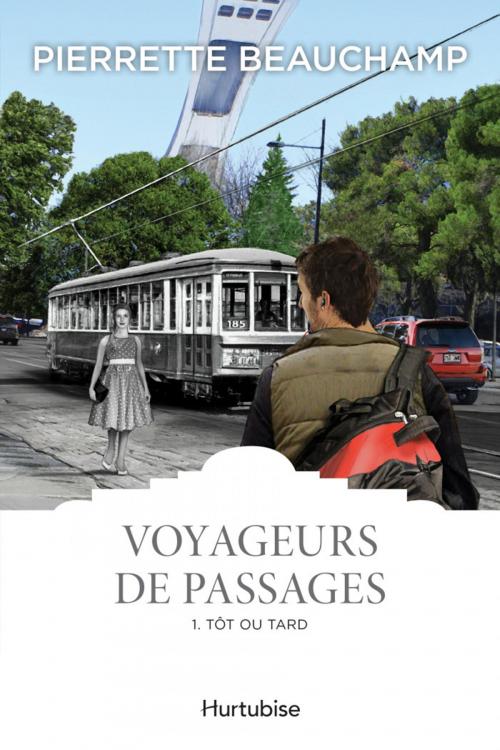 Cover of the book Voyageurs de passages T1 - Tôt ou tard by Pierrette Beauchamp, Éditions Hurtubise