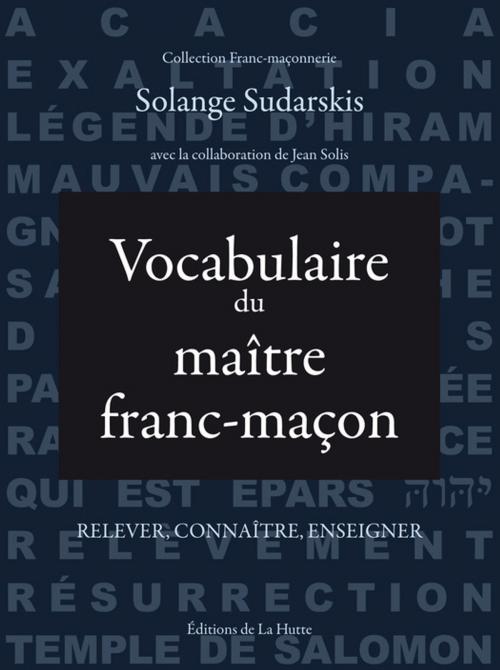 Cover of the book Vocabulaire du maître franc-maçon by Solange Sudarskis, Editions de La Hutte