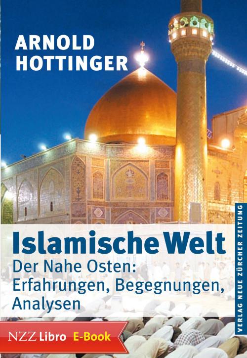 Cover of the book Islamische Welt by Arnold Hottinger, Neue Zürcher Zeitung NZZ Libro