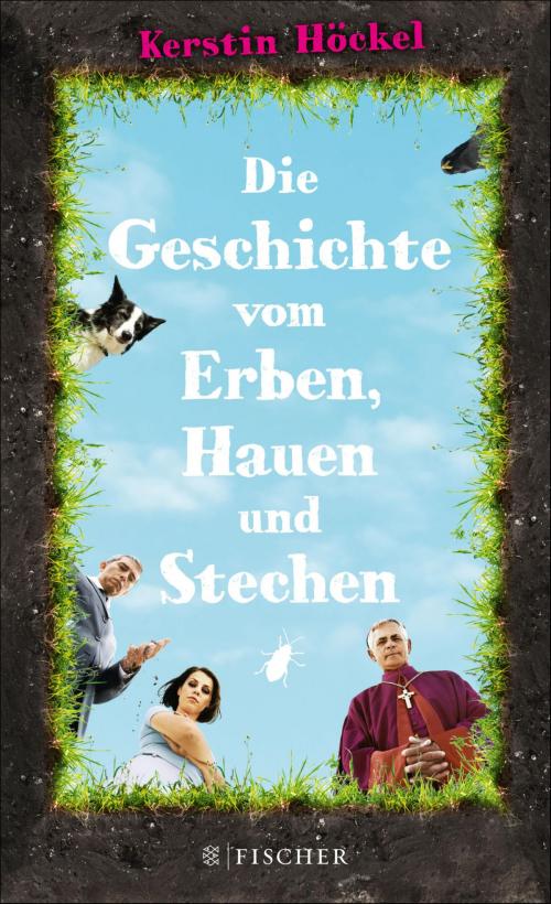Cover of the book Die Geschichte vom Erben, Hauen und Stechen by Kerstin Höckel, FISCHER E-Books