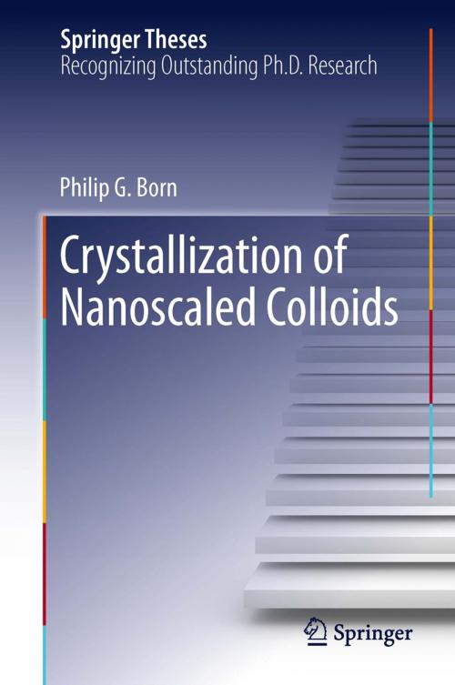 Cover of the book Crystallization of Nanoscaled Colloids by Philip G. Born, Springer International Publishing