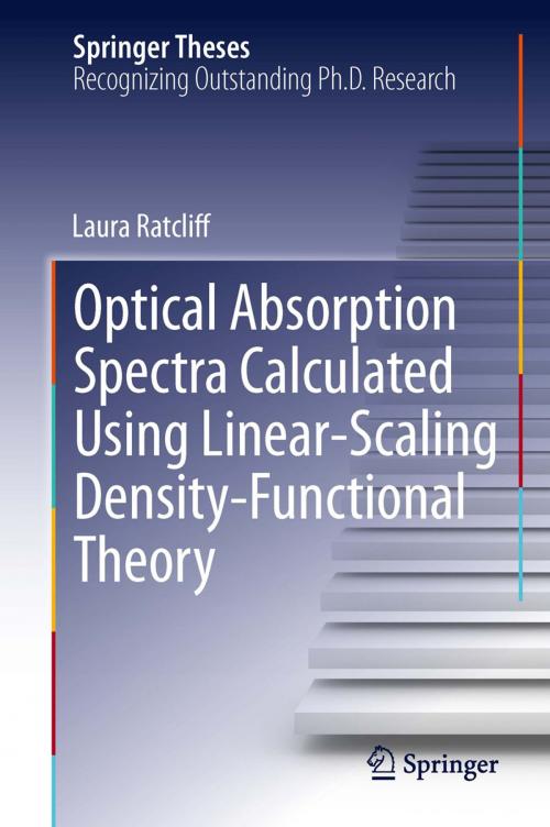 Cover of the book Optical Absorption Spectra Calculated Using Linear-Scaling Density-Functional Theory by Laura Ratcliff, Springer International Publishing