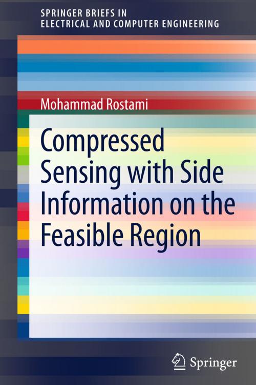 Cover of the book Compressed Sensing with Side Information on the Feasible Region by Mohammad Rostami, Springer International Publishing