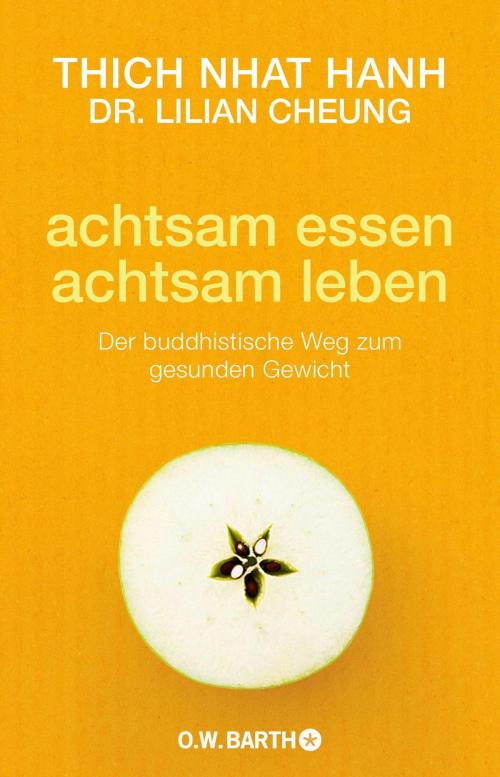 Cover of the book Achtsam essen - achtsam leben by Thich Nhat Hanh, Dr. Lilian Cheung, O.W. Barth eBook