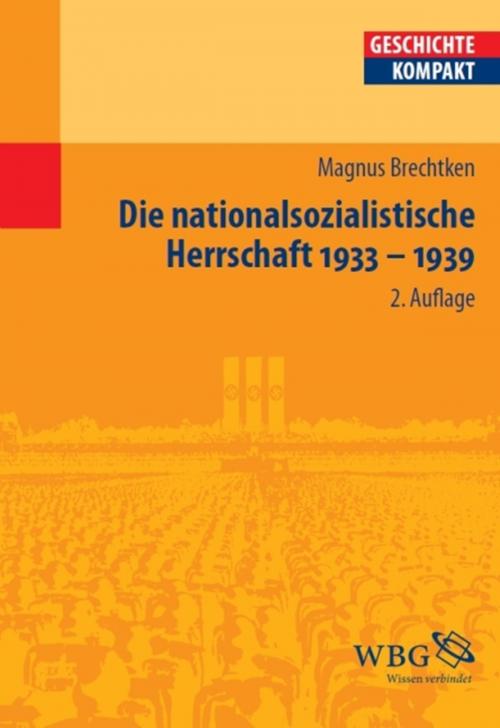 Cover of the book Die nationalsozialistische Herrschaft 1933-1939 by Magnus Brechtken, wbg Academic