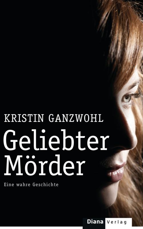 Cover of the book Geliebter Mörder by Kristin Ganzwohl, Diana Verlag