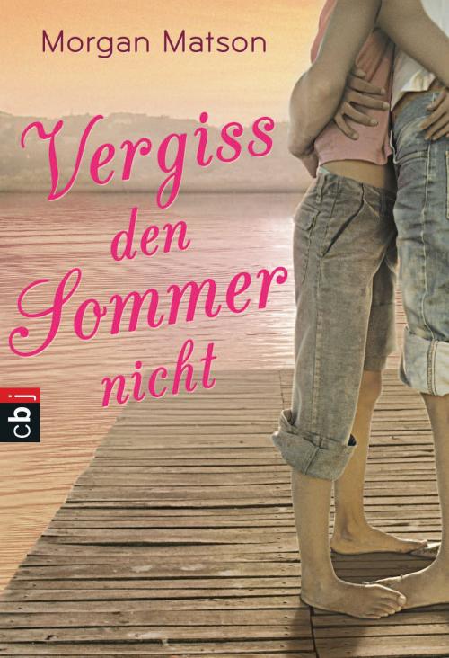 Cover of the book Vergiss den Sommer nicht by Morgan Matson, cbj TB