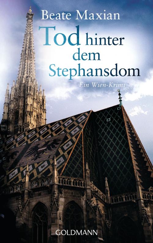 Cover of the book Tod hinter dem Stephansdom by Beate Maxian, Goldmann Verlag