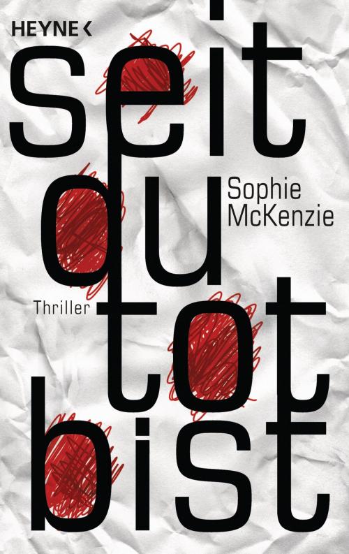 Cover of the book Seit du tot bist by Sophie McKenzie, Heyne Verlag