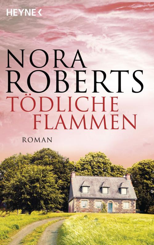 Cover of the book Tödliche Flammen by Nora Roberts, Heyne Verlag
