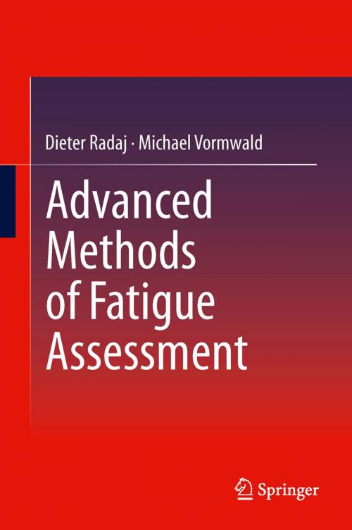 Cover of the book Advanced Methods of Fatigue Assessment by Dieter Radaj, Michael Vormwald, Springer Berlin Heidelberg