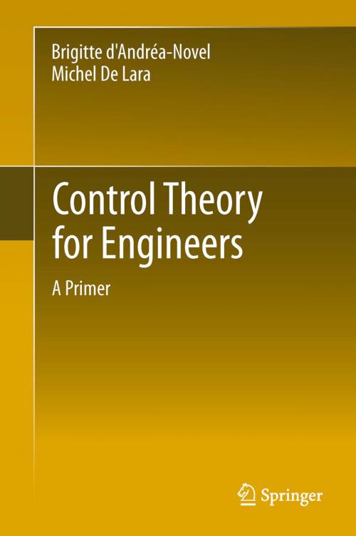 Cover of the book Control Theory for Engineers by Michel De Lara, Brigitte d'Andréa-Novel, Springer Berlin Heidelberg