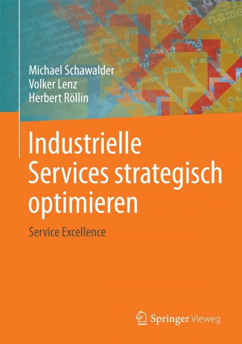 Cover of the book Industrielle Services strategisch optimieren by Michael Schawalder, Volker Lenz, Herbert Röllin, Springer Berlin Heidelberg