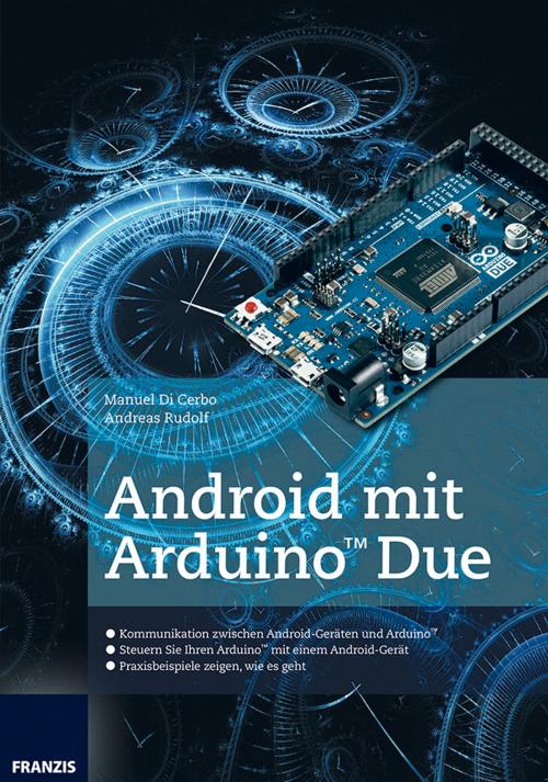 Cover of the book Android mit Arduino™ Due by Manuel di Cerbo, Andreas Rudolf, Franzis Verlag