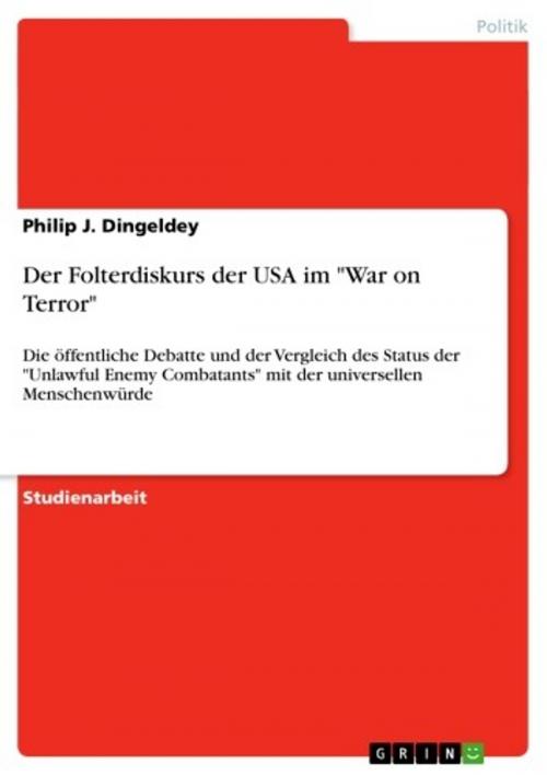 Cover of the book Der Folterdiskurs der USA im 'War on Terror' by Philip J. Dingeldey, GRIN Verlag