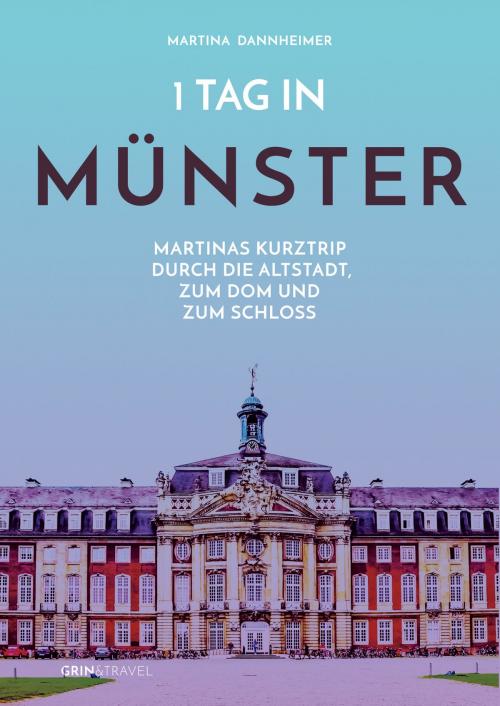 Cover of the book 1 Tag in Münster by Martina Dannheimer, GRIN & Travel Verlag