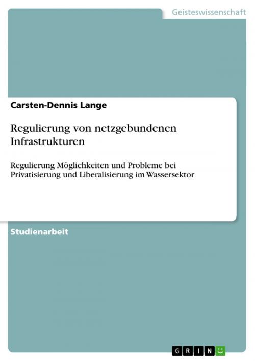 Cover of the book Regulierung von netzgebundenen Infrastrukturen by Carsten-Dennis Lange, GRIN Verlag