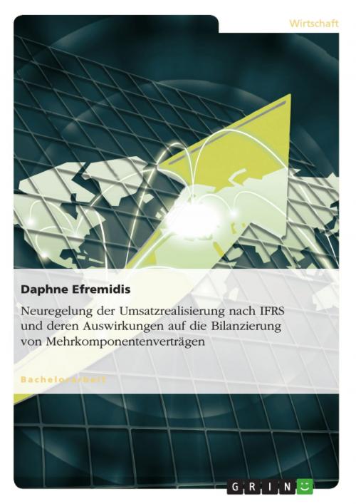 Cover of the book Neuregelung der Umsatzrealisierung nach IFRS und deren Auswirkungen auf die Bilanzierung von Mehrkomponentenverträgen by Daphne Efremidis, GRIN Verlag