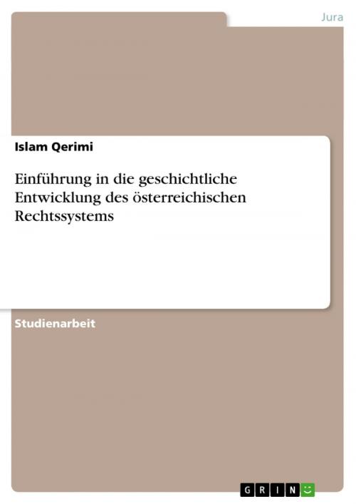 Cover of the book Einführung in die geschichtliche Entwicklung des österreichischen Rechtssystems by Islam Qerimi, GRIN Verlag