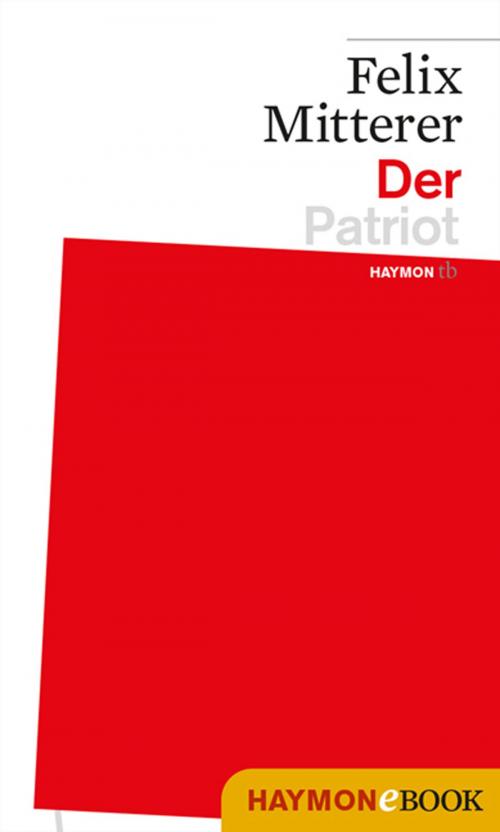 Cover of the book Der Patriot by Felix Mitterer, Haymon Verlag