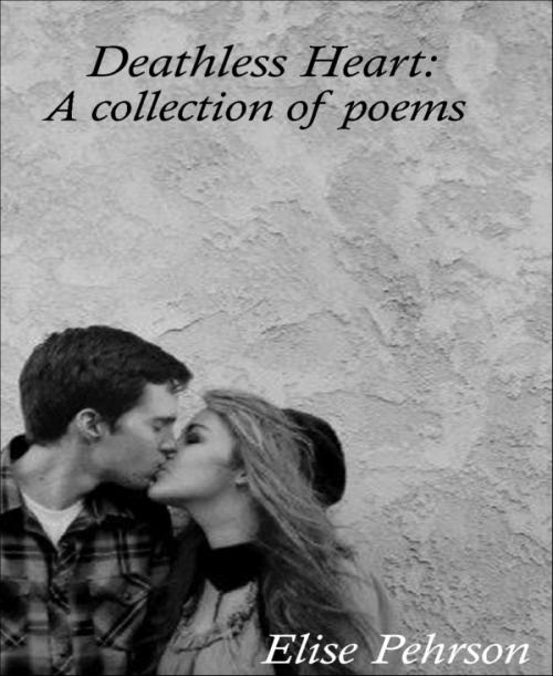 Cover of the book Deathless Heart: A collection of poems by Elise Pehrson, BookRix