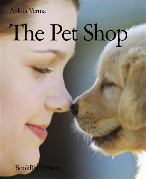 Cover of the book The Pet Shop by Ankita Verma, BookRix