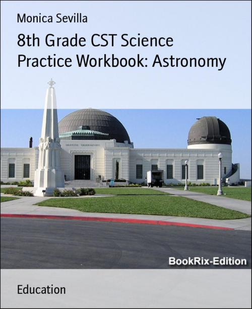 Cover of the book 8th Grade CST Science Practice Workbook: Astronomy by Monica Sevilla, BookRix