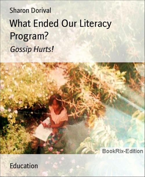 Cover of the book What Ended Our Literacy Program? by Sharon Dorival, BookRix
