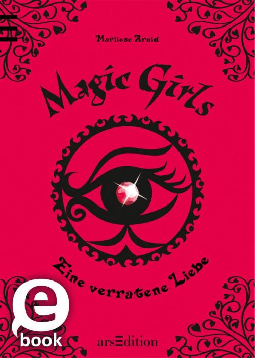 Cover of the book Magic Girls - Eine verratene Liebe by Marliese Arold, arsEdition