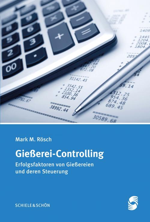 Cover of the book Gießerei-Controlling by Mark M. Rösch, Schiele & Schön GmbH