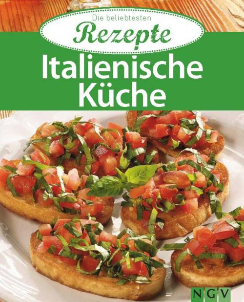 Cover of the book Italienische Küche by , Naumann & Göbel Verlag