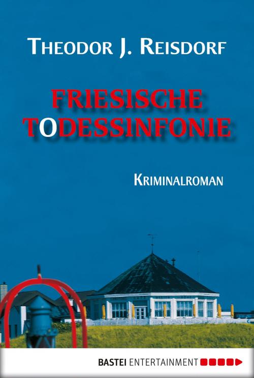 Cover of the book Friesische Todessinfonie by Theodor J. Reisdorf, Bastei Entertainment