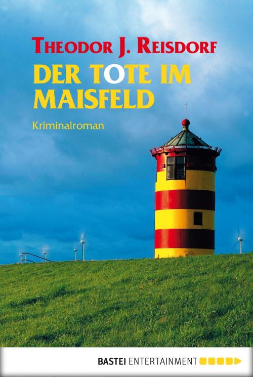 Cover of the book Der Tote im Maisfeld by Theodor J. Reisdorf, Bastei Entertainment