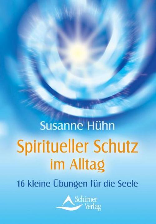 Cover of the book Spiritueller Schutz im Alltag by Susanne Hühn, Schirner Verlag