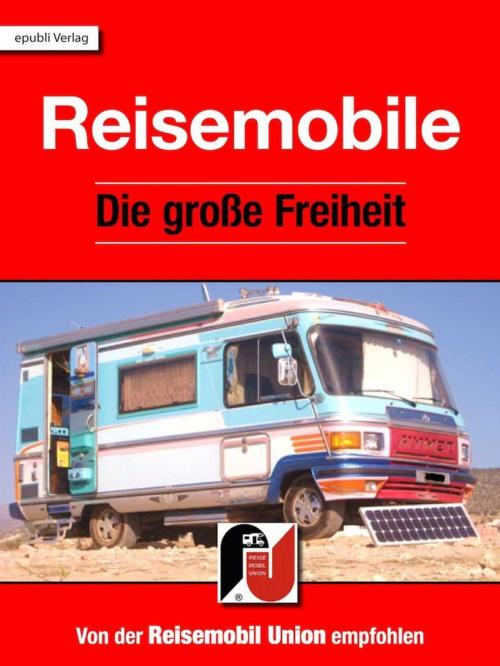 Cover of the book Reisemobile – Die große Freiheit by Friedrich Borrosch, epubli GmbH