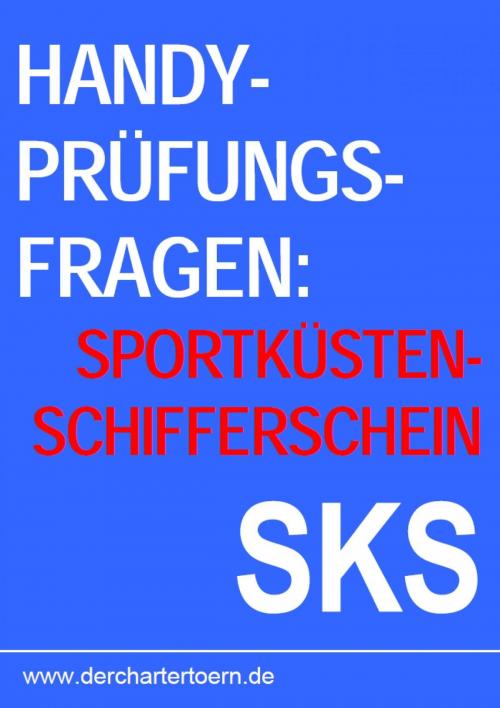 Cover of the book Handy Prüfungsfragen Sportküstenschifferschein SKS. Zum Üben per Smartphone & Tablet. 2013 by , epubli
