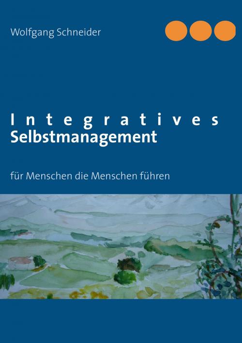 Cover of the book Integratives Selbstmanagement by Wolfgang Schneider, Books on Demand