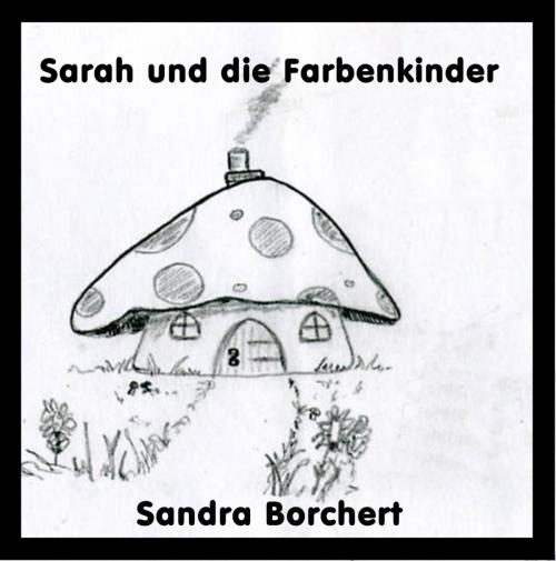 Cover of the book Sarah und die Farbenkinder by Sandra Borchert, neobooks