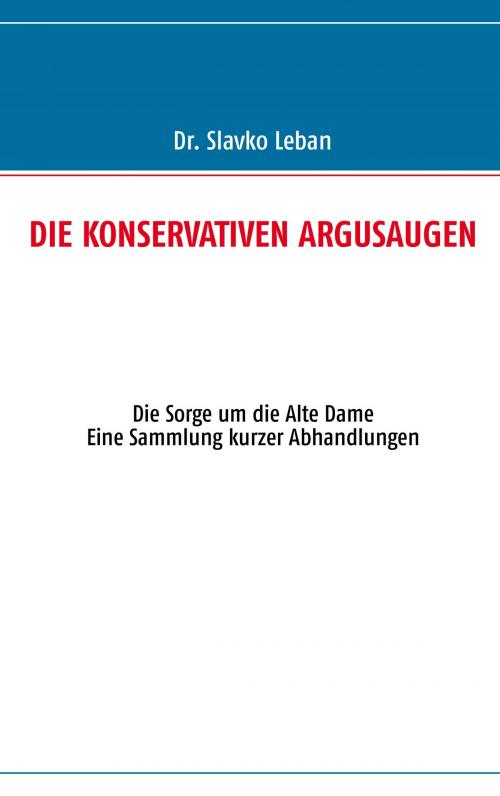 Cover of the book Die Konservativen Argusaugen by Slavko Leban, Books on Demand